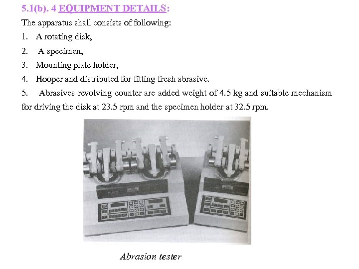 5. 1(b). 4 EQUIPMENT DETAILS: The apparatus shall consists of following: 1. A rotating