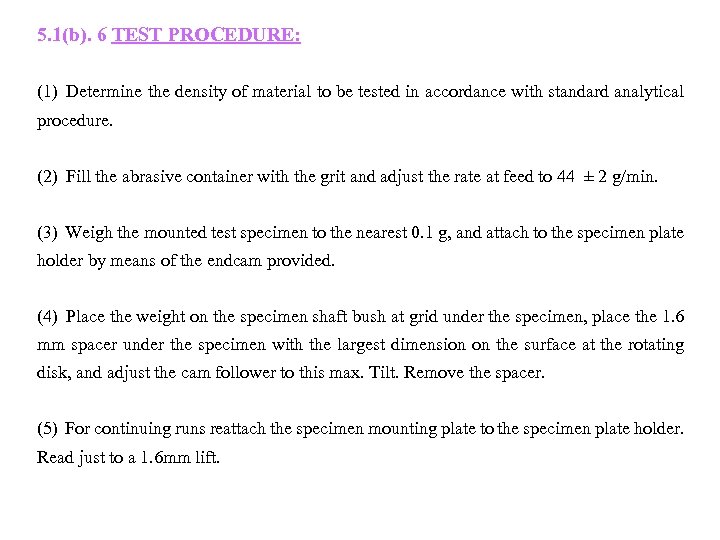 5. 1(b). 6 TEST PROCEDURE: (1) Determine the density of material to be tested