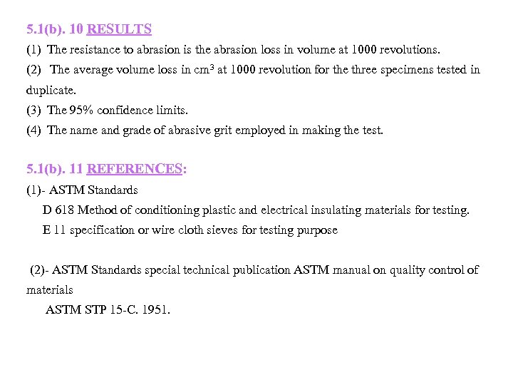 5. 1(b). 10 RESULTS (1) The resistance to abrasion is the abrasion loss in