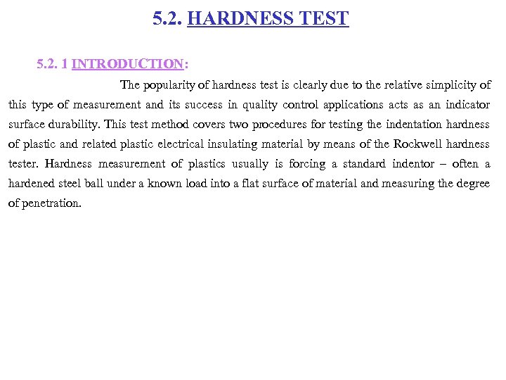 5. 2. HARDNESS TEST 5. 2. 1 INTRODUCTION: The popularity of hardness test is