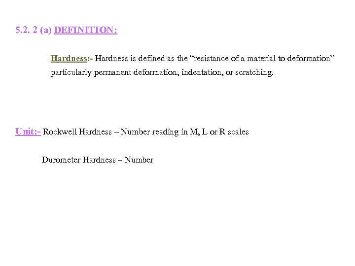  5. 2. 2 (a) DEFINITION: Hardness: - Hardness is defined as the “resistance