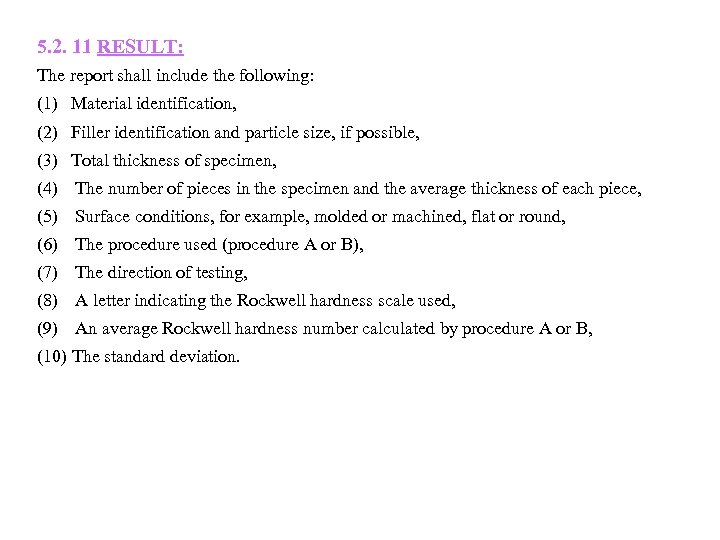 5. 2. 11 RESULT: The report shall include the following: (1) Material identification, (2)
