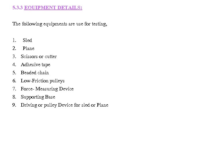 5. 3. 3 EQUIPMENT DETAILS: The following equipments are use for testing, 1. Sled