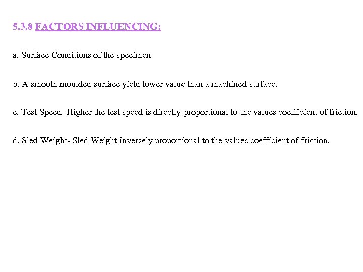 5. 3. 8 FACTORS INFLUENCING: a. Surface Conditions of the specimen b. A smooth