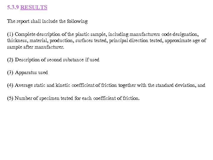 5. 3. 9 RESULTS The report shall include the following (1) Complete description of