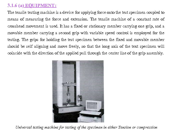 3. 1. 6 (a) EQUIPMENT: The tensile testing machine is a device for applying