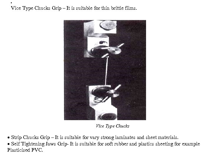  • Vice Type Chucks Grip – It is suitable for thin brittle films.