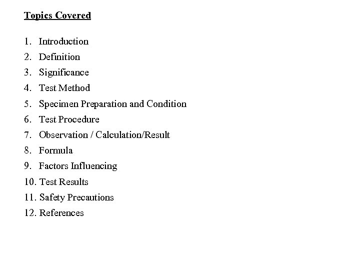 Topics Covered 1. Introduction 2. Definition 3. Significance 4. Test Method 5. Specimen Preparation