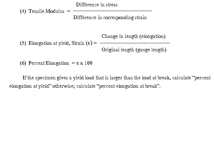  Difference in stress (4) Tensile Modulus = Difference in corresponding strain Change in