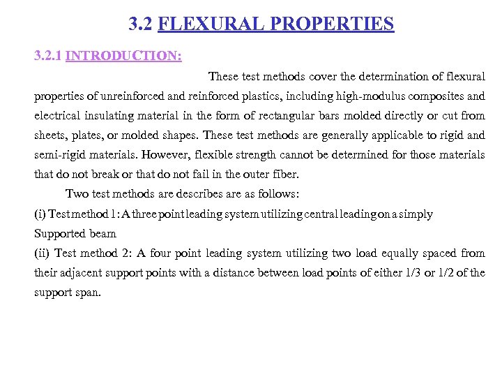3. 2 FLEXURAL PROPERTIES 3. 2. 1 INTRODUCTION: These test methods cover the determination