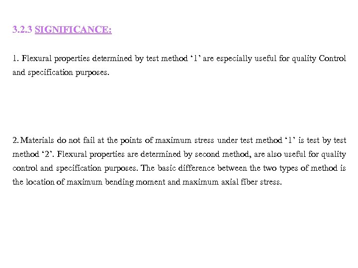 3. 2. 3 SIGNIFICANCE: 1. Flexural properties determined by test method ‘ 1’ are