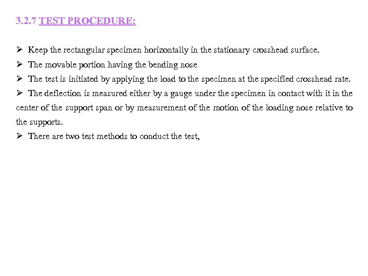 3. 2. 7 TEST PROCEDURE: Ø Keep the rectangular specimen horizontally in the stationary