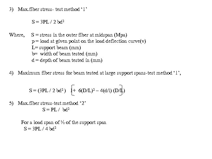  3) Max. fiber stress- test method ‘ 1’ S = 3 PL /