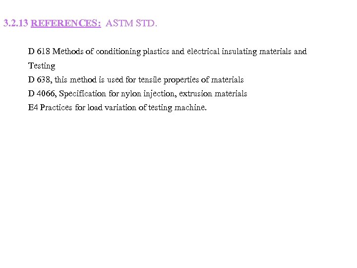 3. 2. 13 REFERENCES: ASTM STD. D 618 Methods of conditioning plastics and electrical