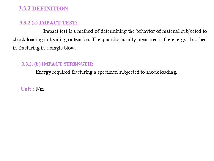  3. 3. 2 DEFINITION 3. 3. 2 (a) IMPACT TEST: Impact test is