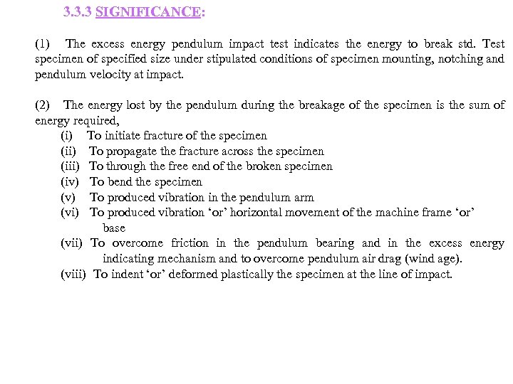  3. 3. 3 SIGNIFICANCE: (1) The excess energy pendulum impact test indicates the