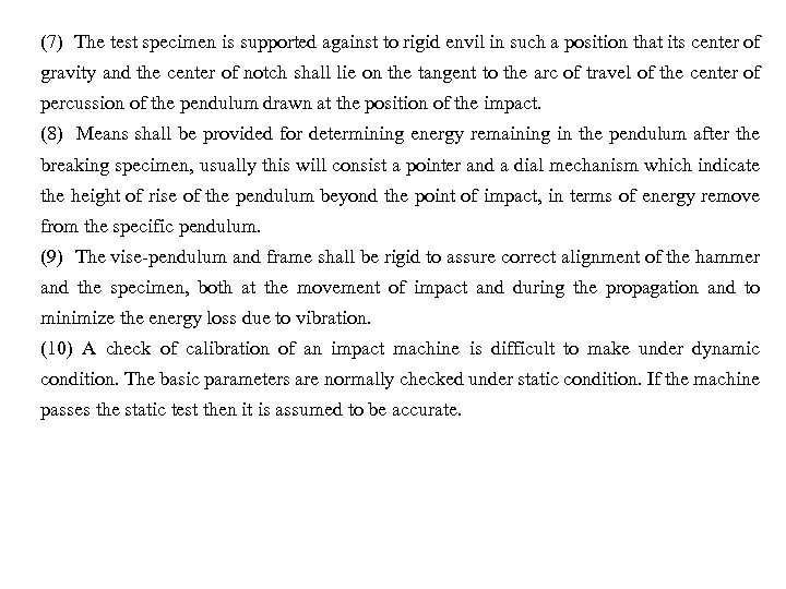 (7) The test specimen is supported against to rigid envil in such a position