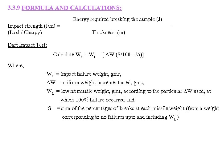 3. 3. 9 FORMULA AND CALCULATIONS: Energy required breaking the sample (J) Impact strength