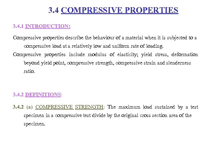 3. 4 COMPRESSIVE PROPERTIES 3. 4. 1 INTRODUCTION: Compressive properties describe the behaviour of