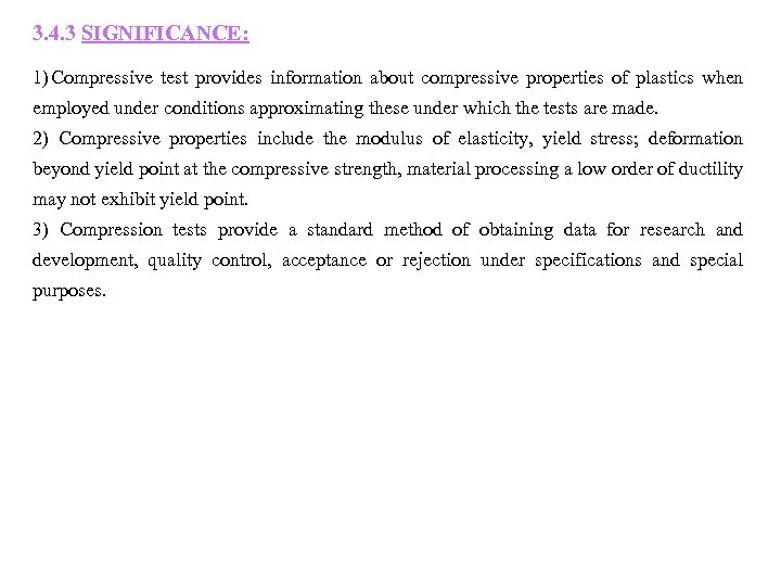 3. 4. 3 SIGNIFICANCE: 1) Compressive test provides information about compressive properties of plastics