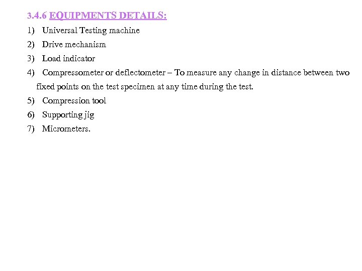 3. 4. 6 EQUIPMENTS DETAILS: 1) Universal Testing machine 2) Drive mechanism 3) Load