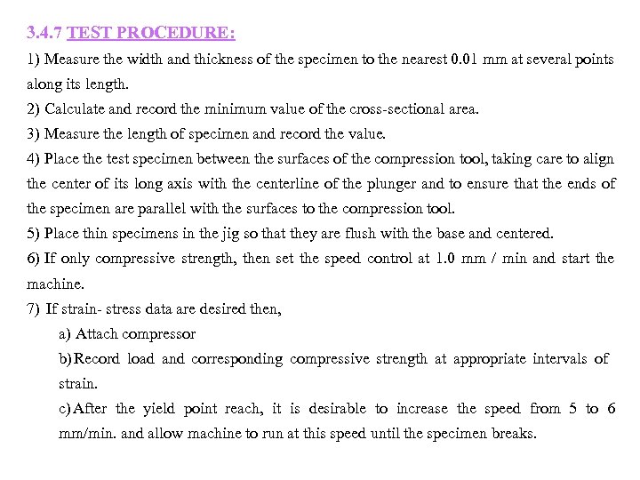 3. 4. 7 TEST PROCEDURE: 1) Measure the width and thickness of the specimen