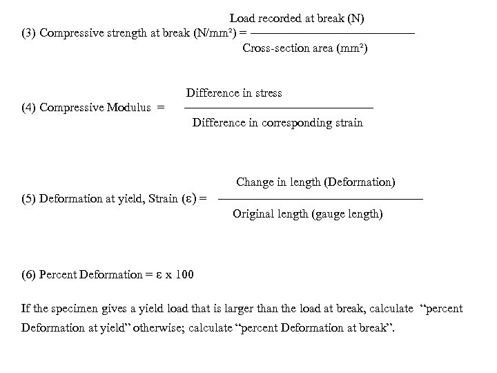  Load recorded at break (N) (3) Compressive strength at break (N/mm²) = Cross-section