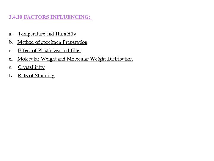 3. 4. 10 FACTORS INFLUENCING: a. Temperature and Humidity b. Method of specimen Preparation