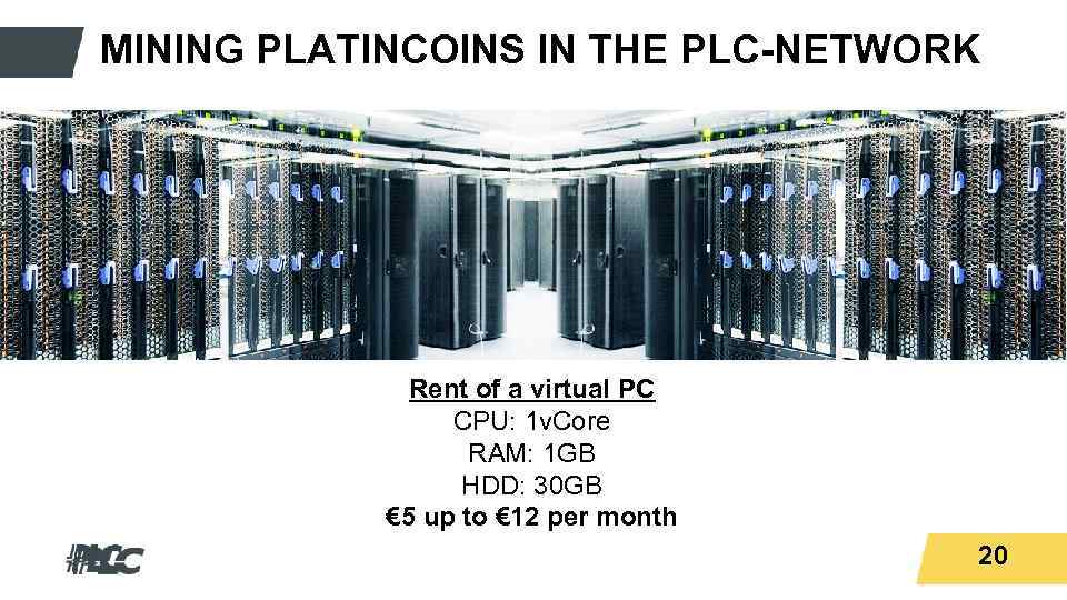 Titeltext MINING PLATINCOINS IN THE PLC-NETWORK Rent of a virtual PC CPU: 1 v.