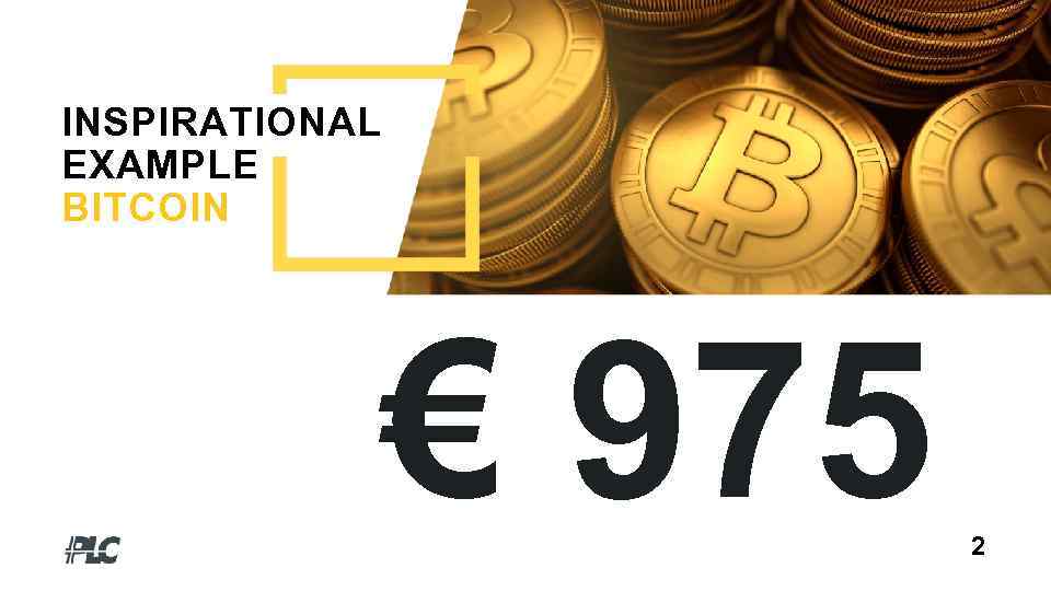 INSPIRATIONAL EXAMPLE BITCOIN € 975 2 