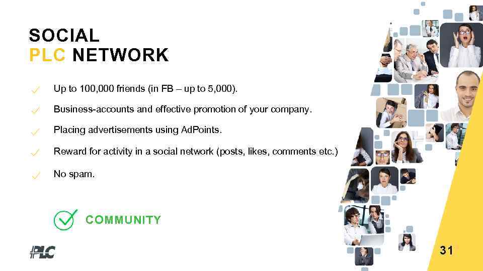 SOCIAL PLC NETWORK Up to 100, 000 friends (in FB – up to 5,