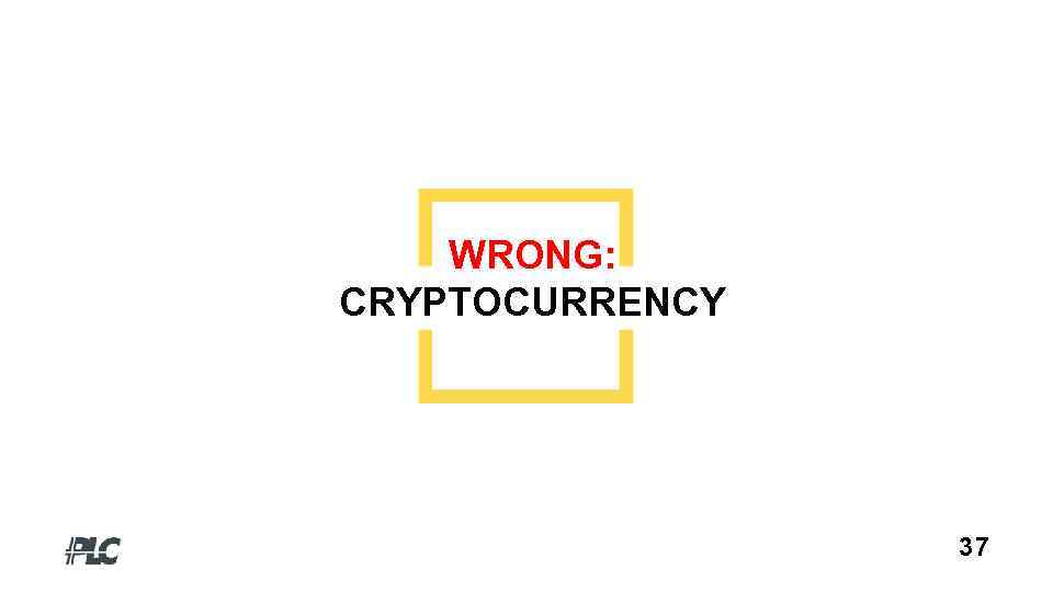 WRONG: CRYPTOCURRENCY 37 