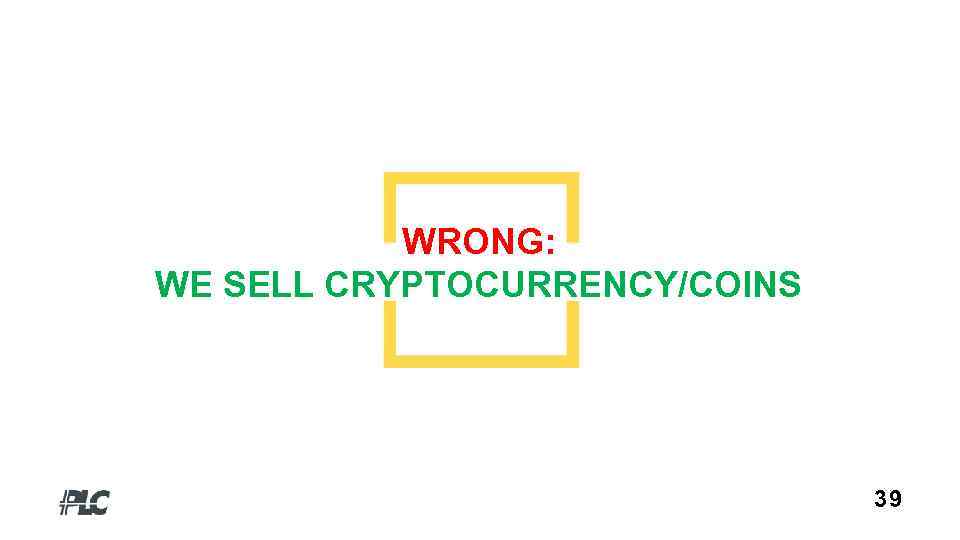 WRONG: WE SELL CRYPTOCURRENCY/COINS 39 