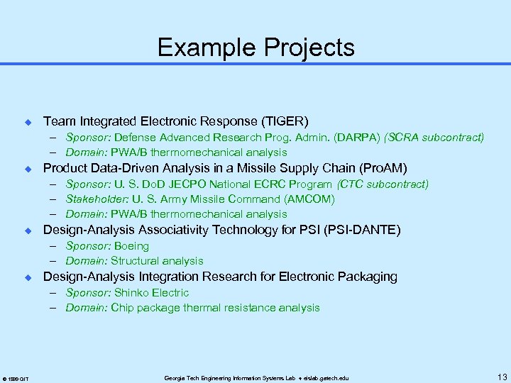 Example Projects u Team Integrated Electronic Response (TIGER) – Sponsor: Defense Advanced Research Prog.