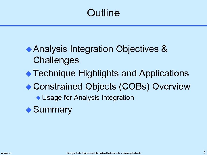 Outline u Analysis Integration Objectives & Challenges u Technique Highlights and Applications u Constrained
