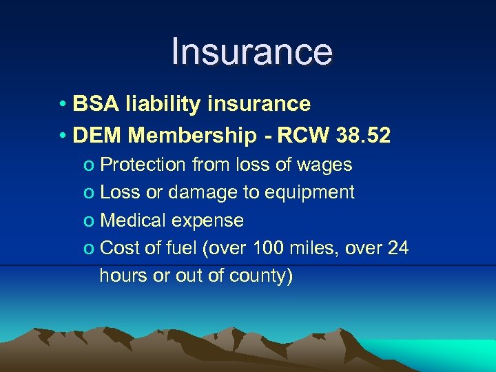 Insurance • BSA liability insurance • DEM Membership - RCW 38. 52 o Protection