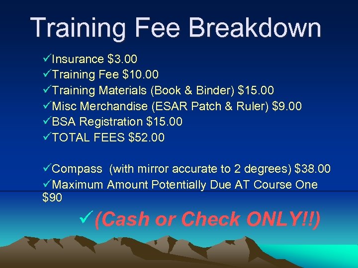 Training Fee Breakdown üInsurance $3. 00 üTraining Fee $10. 00 üTraining Materials (Book &
