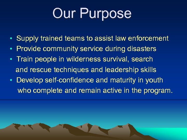 Our Purpose • Supply trained teams to assist law enforcement • Provide community service