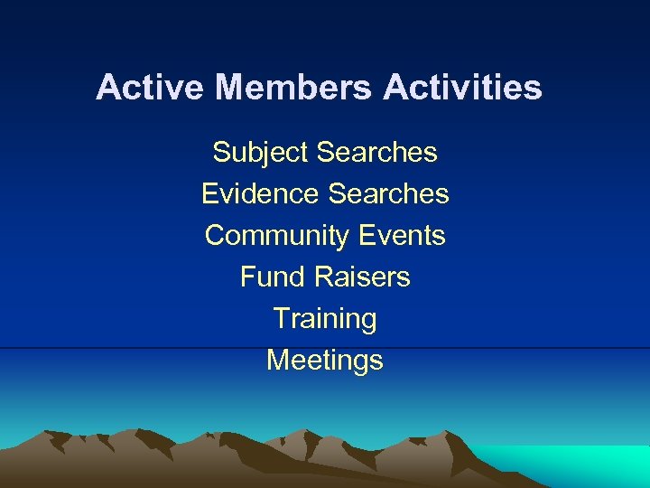 Active Members Activities Subject Searches Evidence Searches Community Events Fund Raisers Training Meetings 