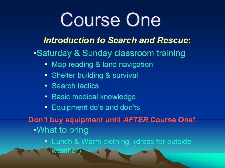 Course One Introduction to Search and Rescue: • Saturday & Sunday classroom training •