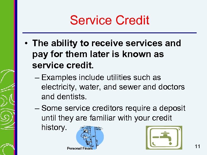 Service Credit • The ability to receive services and pay for them later is