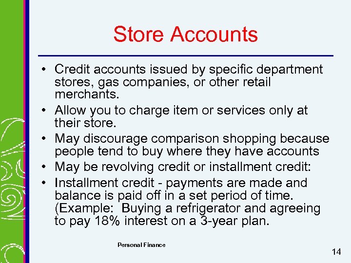 Store Accounts • Credit accounts issued by specific department stores, gas companies, or other