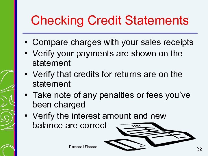 Checking Credit Statements • Compare charges with your sales receipts • Verify your payments