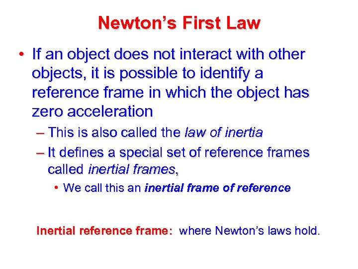 Newton’s First Law • If an object does not interact with other objects, it