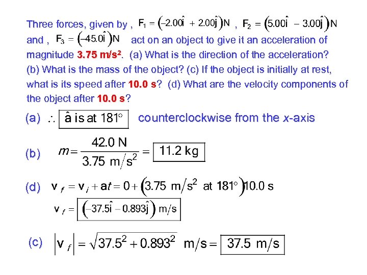 Three forces, given by , , and , act on an object to give