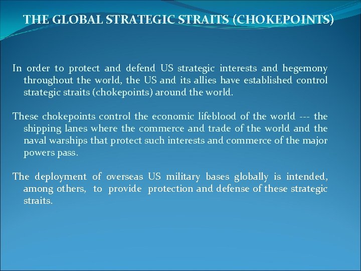 THE GLOBAL STRATEGIC STRAITS (CHOKEPOINTS) In order to protect and defend US strategic interests