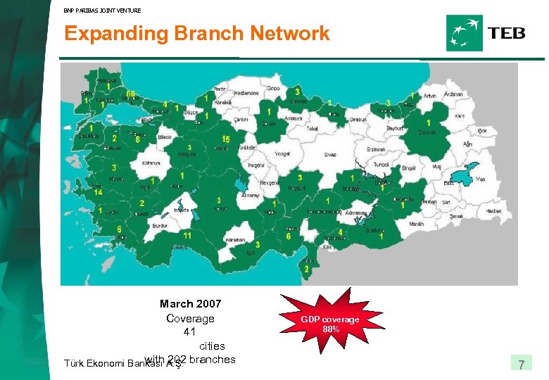 BNP PARIBAS JOINT VENTURE Expanding Branch Network March 2007 Coverage 41 cities with 202