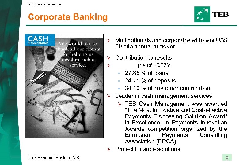 BNP PARIBAS JOINT VENTURE Corporate Banking Ø Multinationals and corporates with over US$ 50