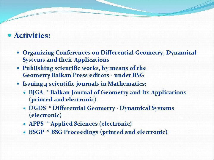  Activities: Organizing Conferences on Differential Geometry, Dynamical Systems and their Applications Publishing scientific