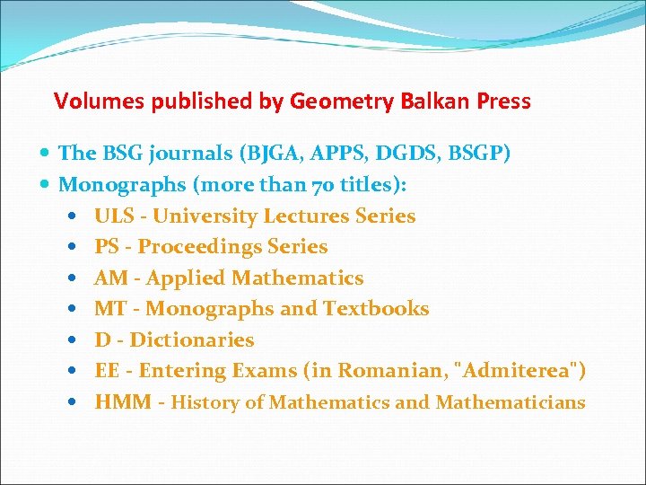 Volumes published by Geometry Balkan Press The BSG journals (BJGA, APPS, DGDS, BSGP) Monographs